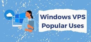 Windows VPS Popular uses