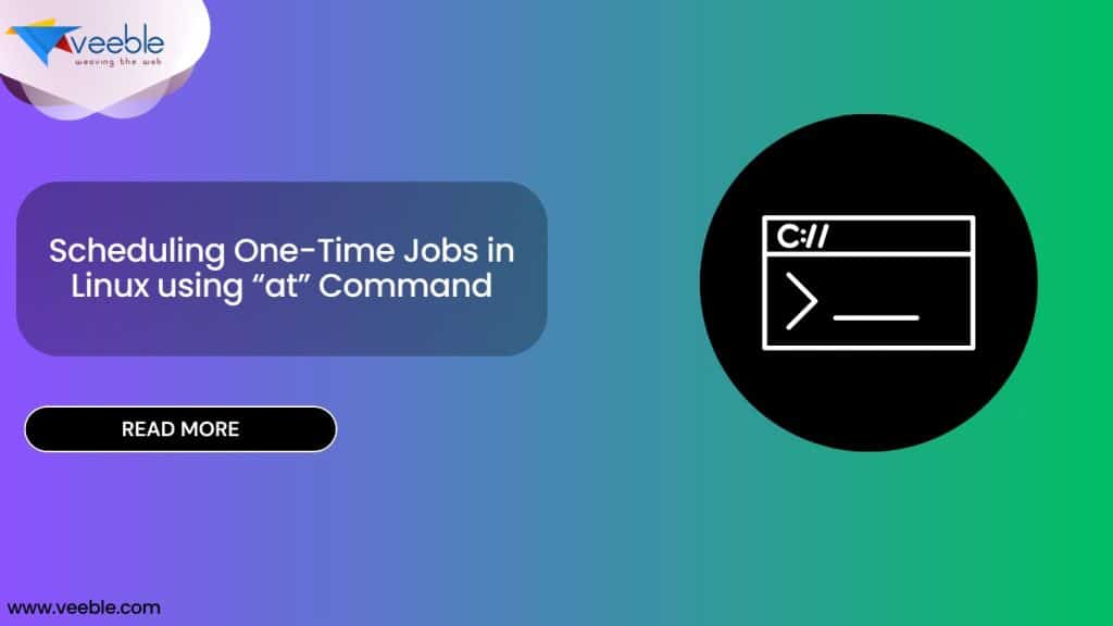 Scheduling One-Time Jobs in Linux using “at” Command