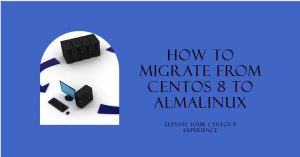 How to Migrate CentOS 8 to AlmaLinux
