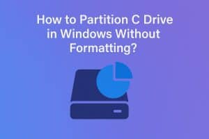 How to Partition C Drive in Windows Without Formatting