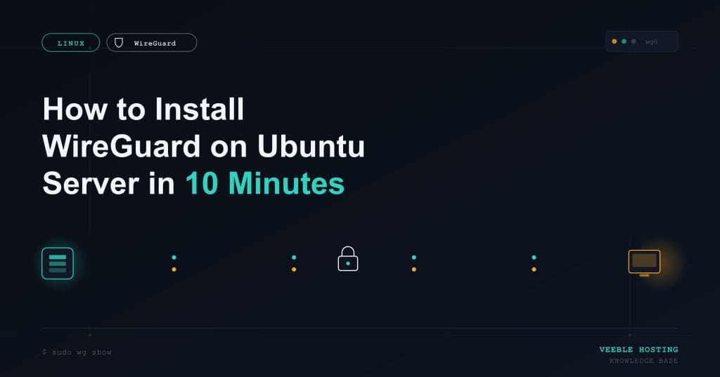 How to Install WireGuard on Ubuntu Server in 10 Minutes